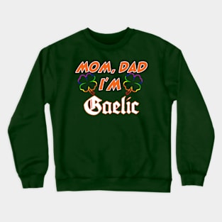 MOM DAD IM GAELIC Crewneck Sweatshirt